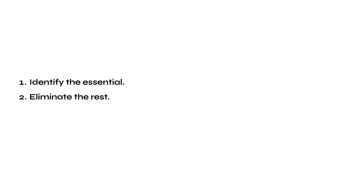 Identify the essential and eliminate the rest design